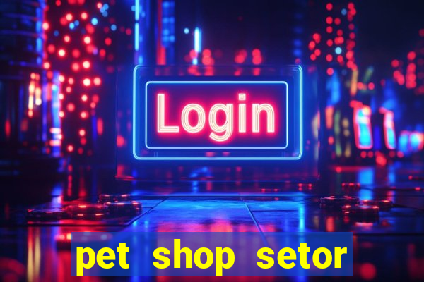 pet shop setor vila nova goiania